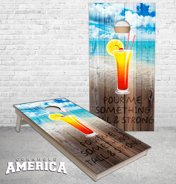 Pour Me something Tall and Strong cornhole boards